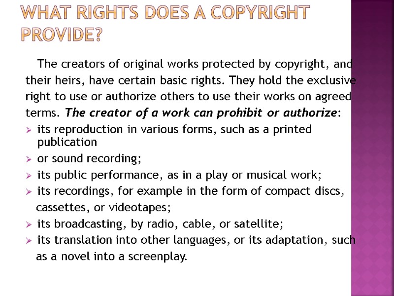 What Rights Does a Copyright Provide?   The creators of original works protected